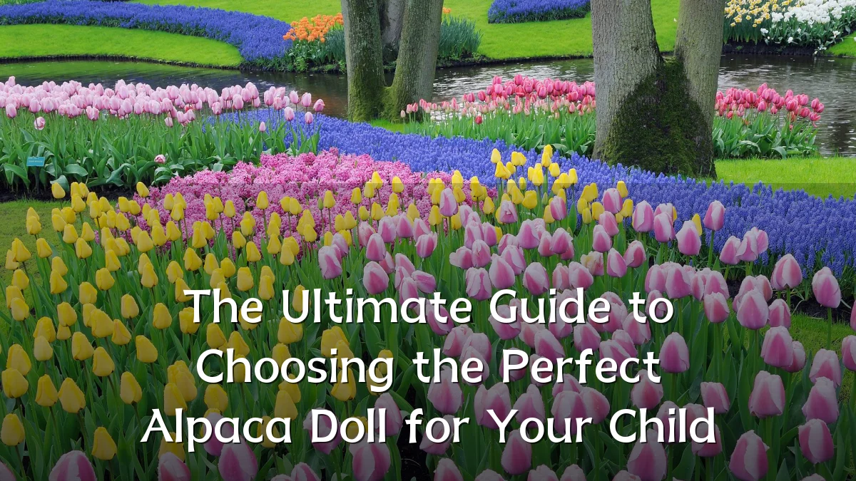 The Ultimate Guide to Choosing the Perfect Alpaca Doll for Your Child