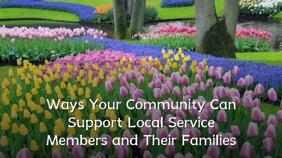Ways Your Community Can Support Local Service Members and Their Families