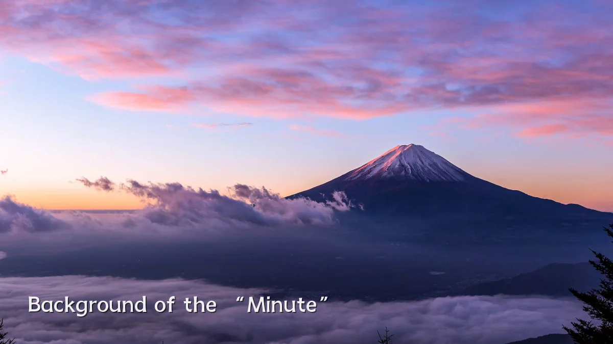 Background of the “Minute”